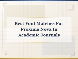 Best Font Matches for Proxima Nova in Academic Journals